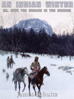 cover image of An Indian Winter, or with the Indians in the Rockies